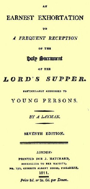 [Gutenberg 62141] • An Earnest Exhortation to a Frequent Reception of the Holy Sacrament of the Lord's Supper / Particularly Addressed to Young Persons